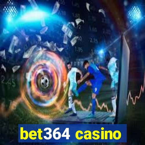 bet364 casino